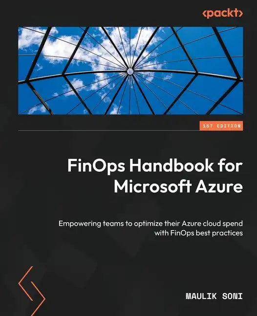 FinOps Handbook for Microsoft Azure: Empowering teams to optimize their Azure cloud spend with FinOps best practices - Paperback
