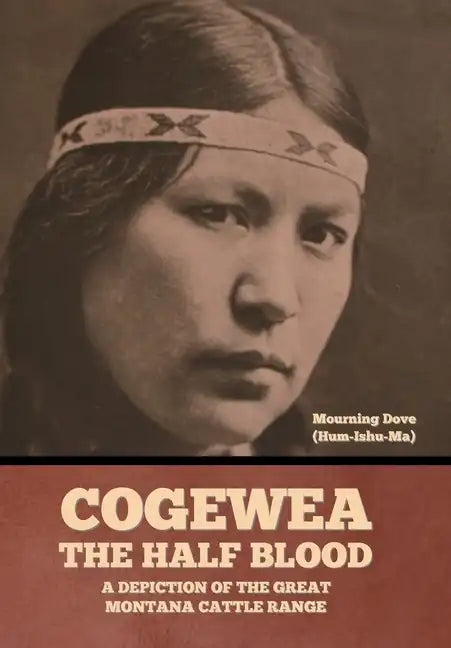 Cogewea, the Half Blood: A Depiction of the Great Montana Cattle Range - Hardcover