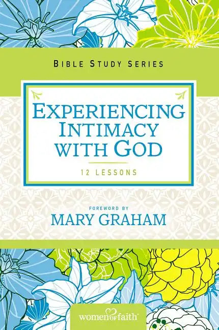 Experiencing Intimacy with God: Women of Faith Study Guide Series - Paperback