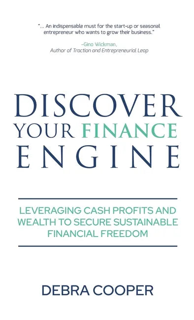 Discover Your Finance Engine: Leveraging Cash Profits and Wealth to Secure Sustainable Financial Freedom - Hardcover