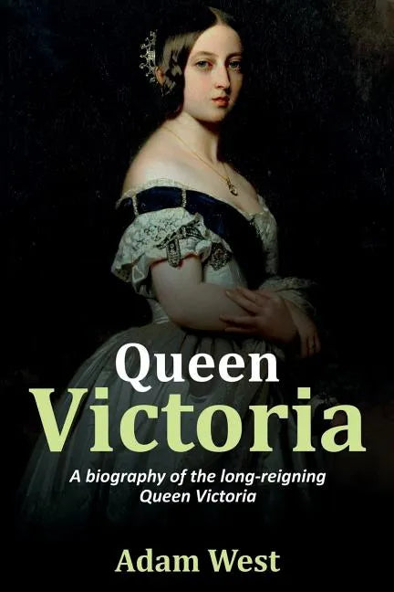 Queen Victoria: A biography of the long-reigning Queen Victoria - Paperback