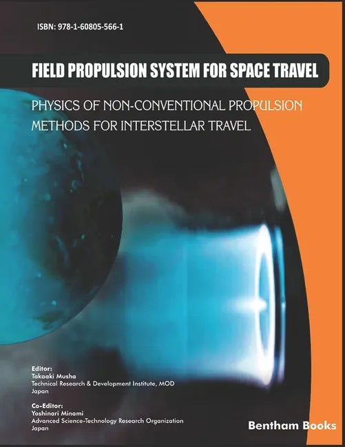 Field Propulsion System for Space Travel: Physics of Non-Conventional Propulsion Methods for Interstellar Travel - Paperback