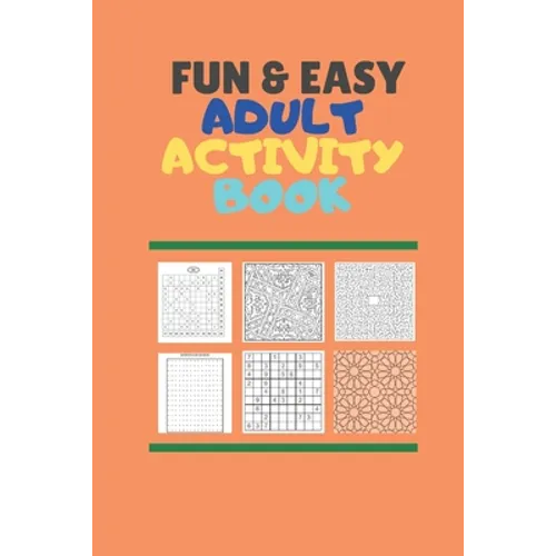 Fun & Easy Adult Activiy Book: With Easy Mazes, words search, Soduku (very easy, easy, moderate and difficult), Coloring, Cryptogram, Numbers puzzle, - Paperback