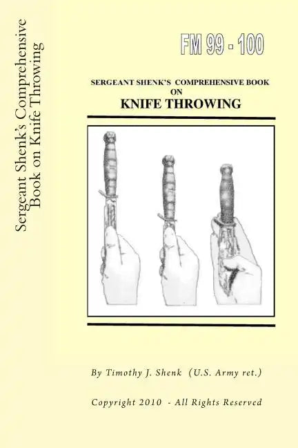 Sergeant Shenk's Comprehensive Book on Knife Throwing - Paperback