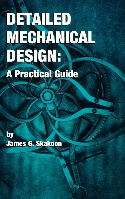 Detailed Mechanical Design: A Practical Guide - Hardcover