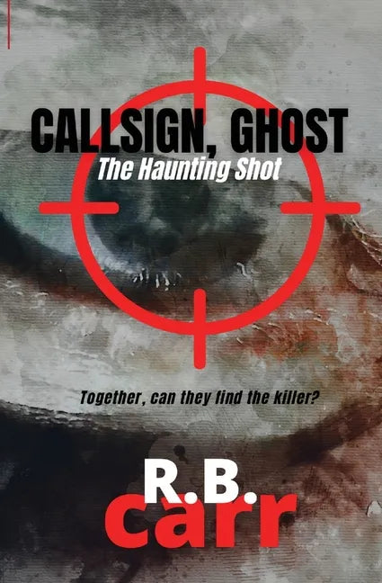 Callsign Ghost: The Haunting Shot: The - Paperback