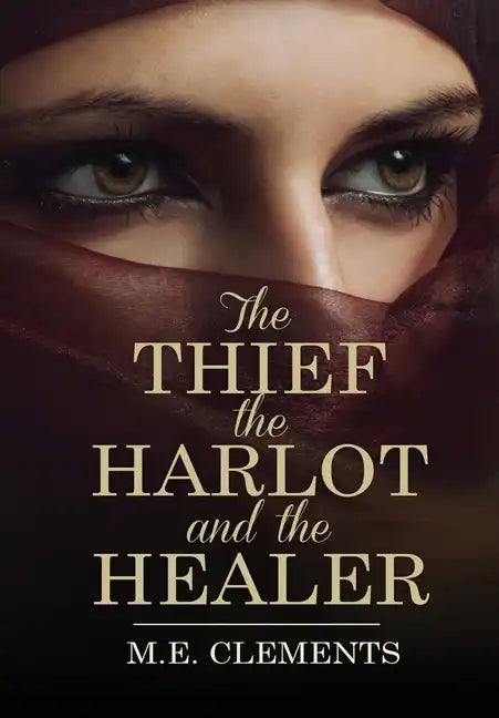 The Thief, the Harlot and the Healer - Hardcover