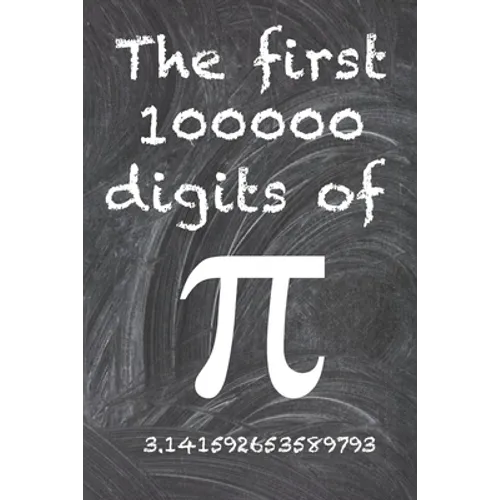 The first 100000 digits of Pi: The most enigmatic irrational number in the world, the number pi. - Paperback
