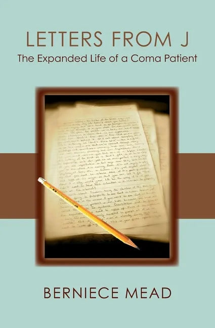 Letters from J: The Expanded Life of a Coma Patient - Paperback