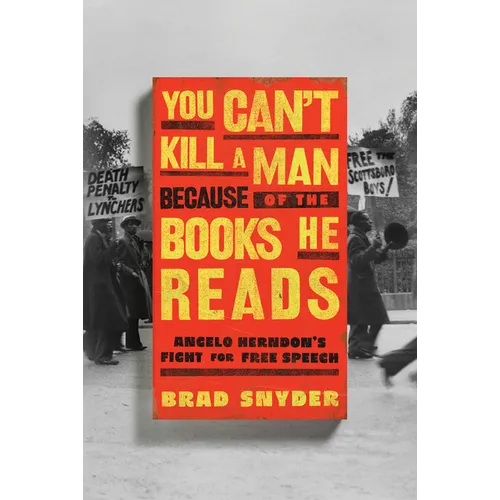 You Can't Kill a Man Because of the Books He Reads: Angelo Herndon's Fight for Free Speech - Hardcover