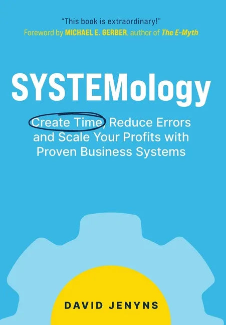 SYSTEMology: Create time, reduce errors and scale your profits with proven business systems - Hardcover