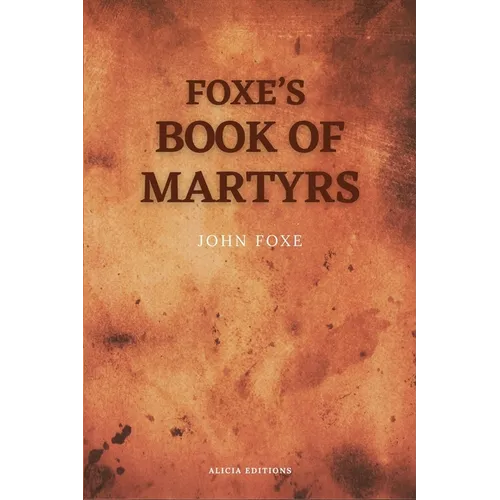 Foxe's Book of Martyrs: Including a sketch of the Author (Large print for comfortable reading) - Paperback
