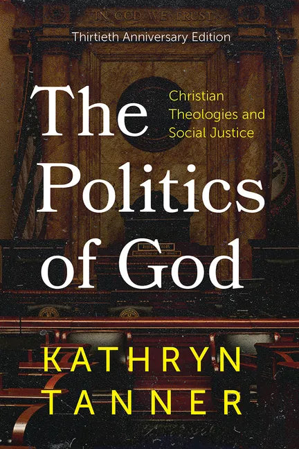 The Politics of God: Christian Theologies and Social Justice, Thirtieth Anniversary Edition - Hardcover