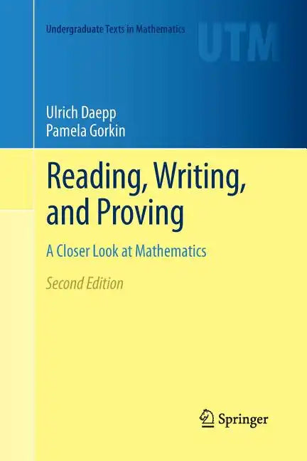 Reading, Writing, and Proving: A Closer Look at Mathematics - Paperback