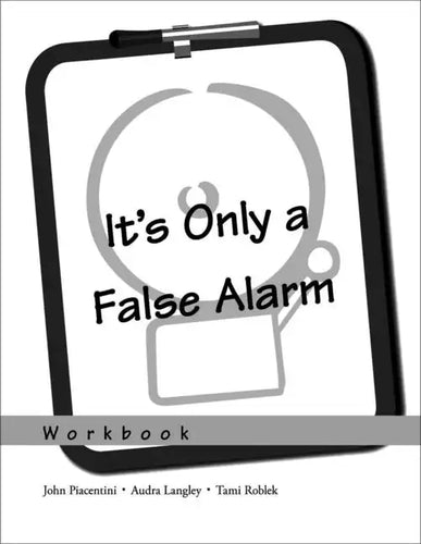 It's Only a False Alarm: A Cognitive Behavioral Treatment Program Workbook - Paperback