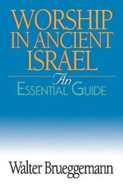 Worship in Ancient Israel: An Essential Guide - Paperback