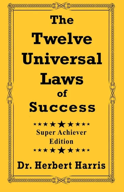 The Twelve Universal Laws of Success: Super Achiever Edition - Paperback