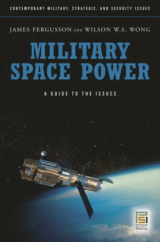 Military Space Power: A Guide to the Issues - Hardcover