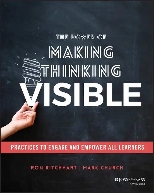 The Power of Making Thinking Visible: Practices to Engage and Empower All Learners - Paperback
