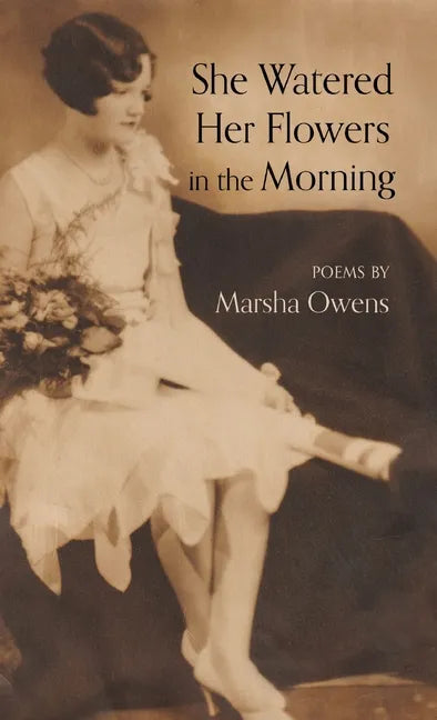 She Watered Her Flowers in the Morning - Hardcover