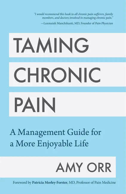 Taming Chronic Pain: A Management Guide for a More Enjoyable Life (Guide to Chronic Pain Management) - Paperback