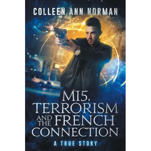 MI5, Terrorism And The French Connection: A True Story - Paperback