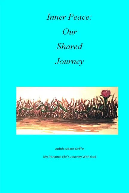 Inner Peace: Our Shared Journey: My Personal Life's Journey with God - Paperback