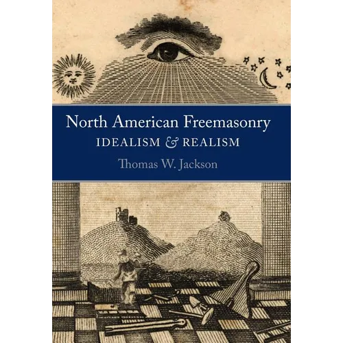 North American Freemasonry: Idealism and Realism - Hardcover