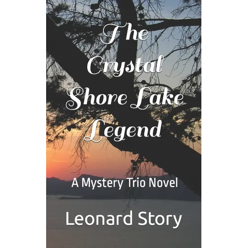 The Crystal Shore Lake Legend: A Mystery Trio Novel - Paperback
