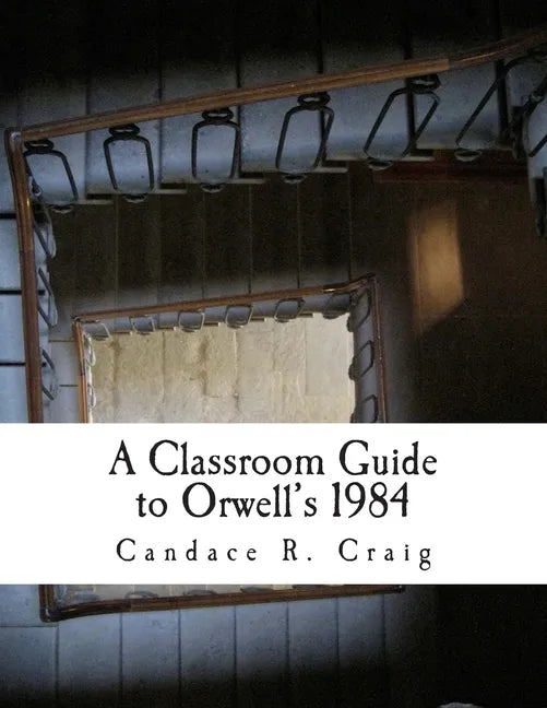 A Classroom Guide to Orwell's 1984 - Paperback