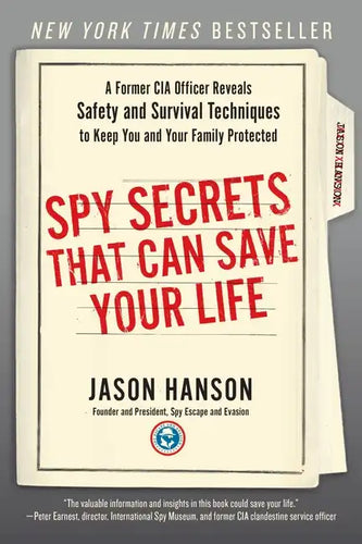 Spy Secrets That Can Save Your Life: A Former CIA Officer Reveals Safety and Survival Techniques to Keep You and Yourfamily Protected - Paperback