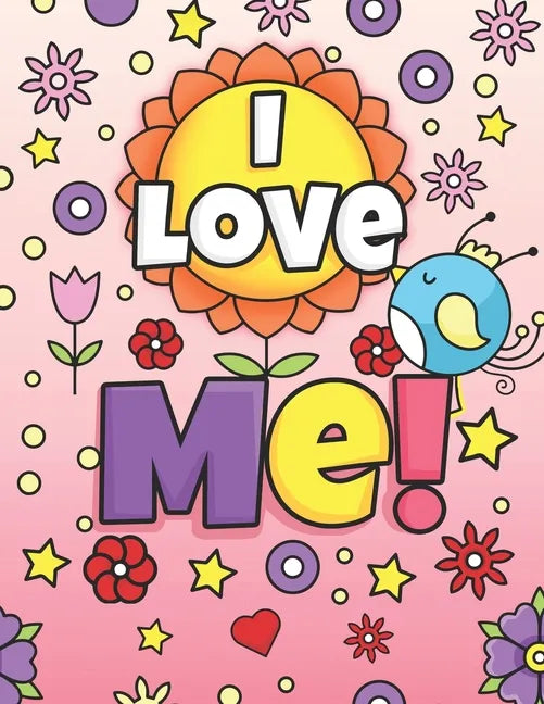 I Love Me!: Positive Affirmations Coloring Book for Girls - Paperback