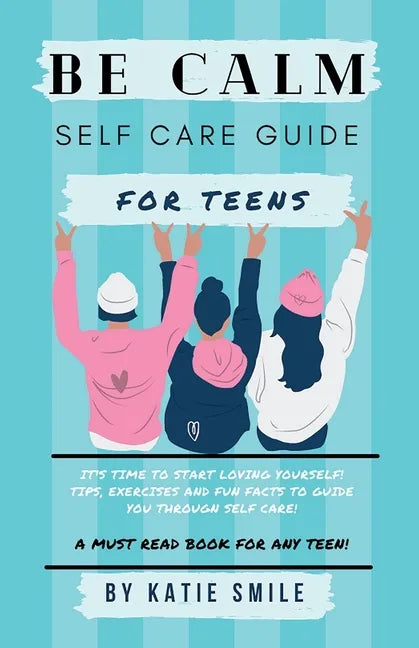 Be calm self care guide for teens - Paperback
