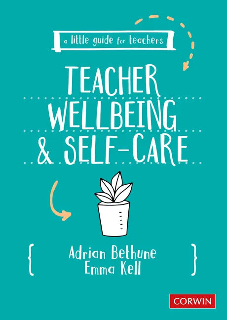 A Little Guide for Teachers: Teacher Wellbeing and Selfcare - Paperback
