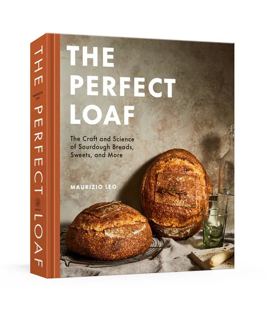 The Perfect Loaf: The Craft and Science of Sourdough Breads, Sweets, and More: A Baking Book - Hardcover
