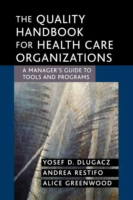The Quality Handbook for Health Care Organizations: A Manager's Guide to Tools and Programs - Paperback