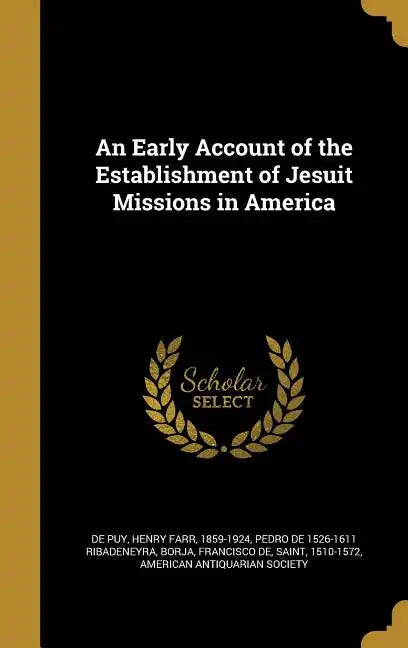 An Early Account of the Establishment of Jesuit Missions in America - Hardcover