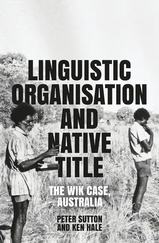 Linguistic Organisation and Native Title: The Wik Case, Australia - Paperback