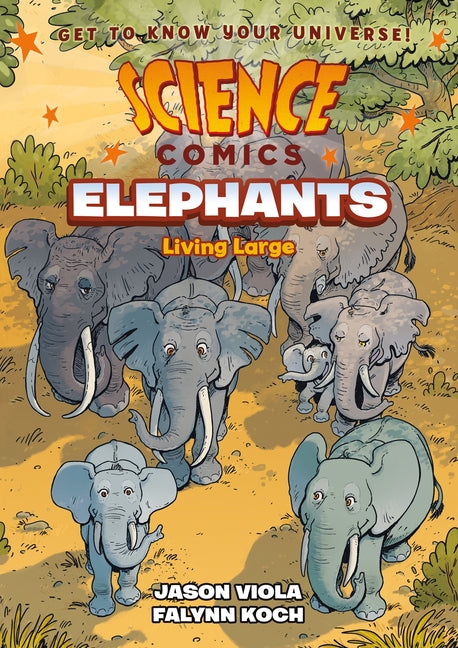 Science Comics: Elephants: Living Large - Hardcover