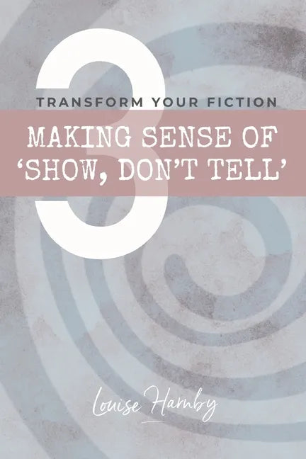 Making Sense of 'Show, Don't Tell': Transform Your Fiction - Paperback