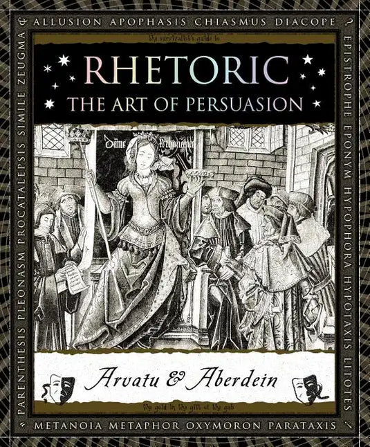 Rhetoric: The Art of Persuasion - Hardcover