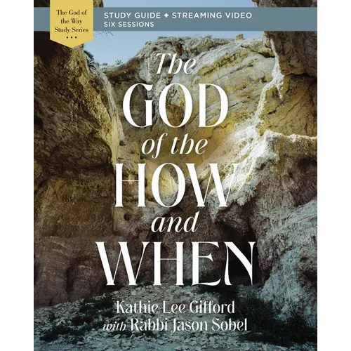 The God of the How and When Bible Study Guide Plus Streaming Video - Paperback