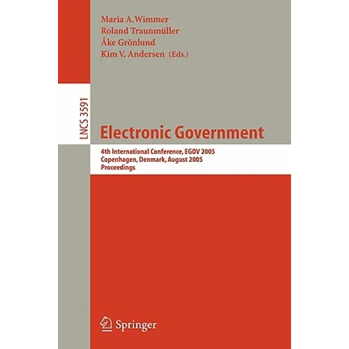 Electronic Government: 4th International Conference, Egov 2005, Copenhagen, Denmark, August 22-26, 2005, Proceedings - Paperback
