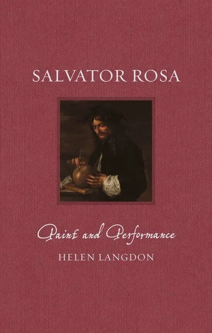 Salvator Rosa: Paint and Performance - Hardcover