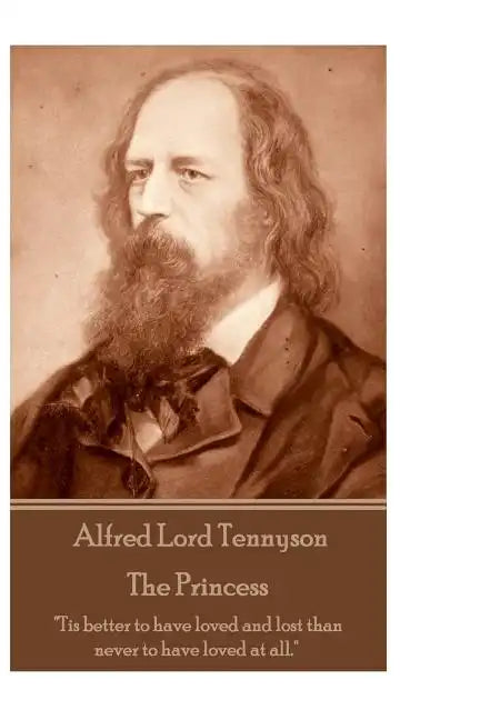 Alfred Lord Tennyson - The Princess: 