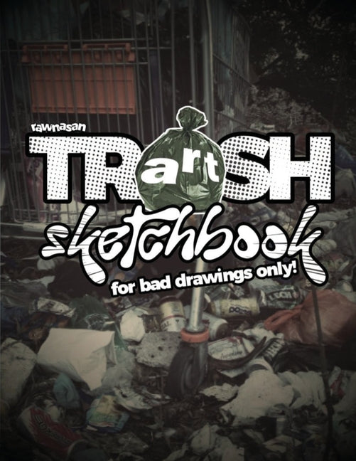 Rawnasan Trash Art Sketchbook for Bad Drawings Only - Paperback