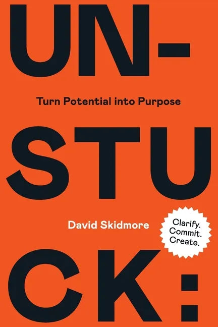 Unstuck: Turn Potential Into Purpose - Paperback