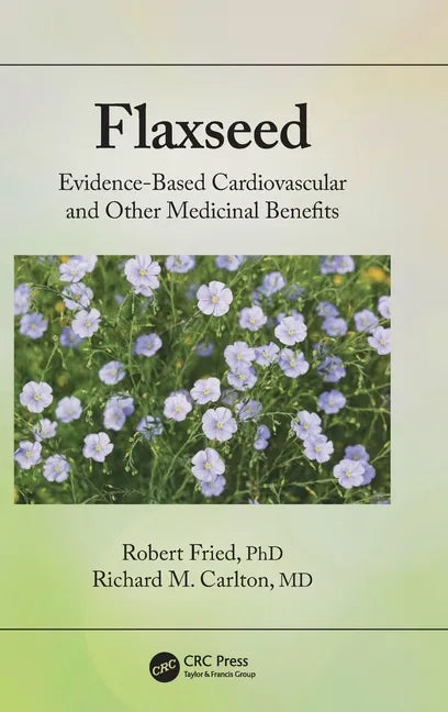 Flaxseed: Evidence-based Cardiovascular and other Medicinal Benefits - Hardcover