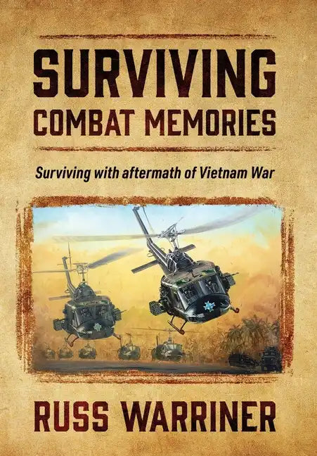 Surviving Combat Memories: Surviving with aftermath of Vietnam War - Hardcover