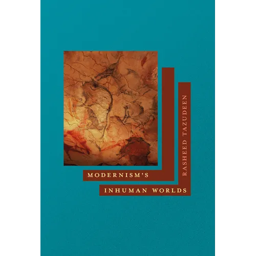 Modernism's Inhuman Worlds - Hardcover